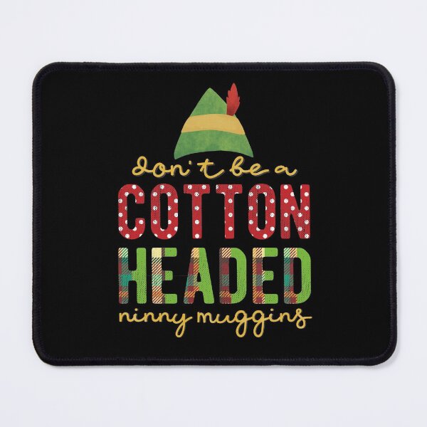 Item preview, Don't Be A Cotton Headed Ninny Muggins Funny Christmas Quote Xmas Gift designed and sold by zenpatterns.