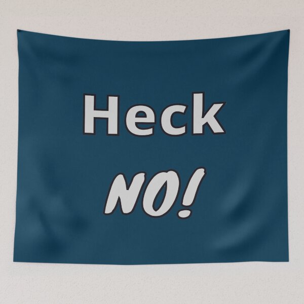 Item preview, Heck No - Witty Quotes designed and sold by Digitalme Designs.
