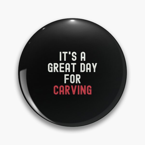 Item preview, It's a Great Day for Carving designed and sold by kindxinn.