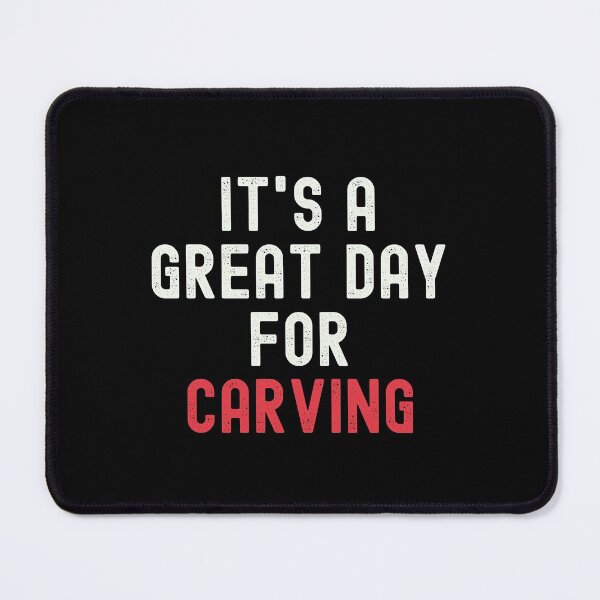 Item preview, It's a Great Day for Carving designed and sold by kindxinn.