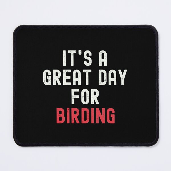 Item preview, It's a Great Day for Birding designed and sold by kindxinn.