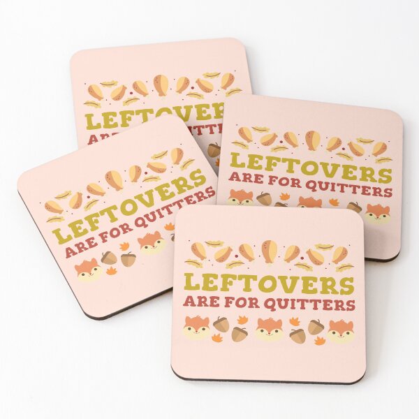 Item preview, Leftovers Are For Quitters designed and sold by MSistersDesigns.