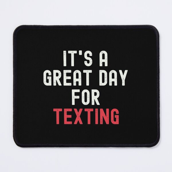 Item preview, It's a Great Day for Texting designed and sold by kindxinn.
