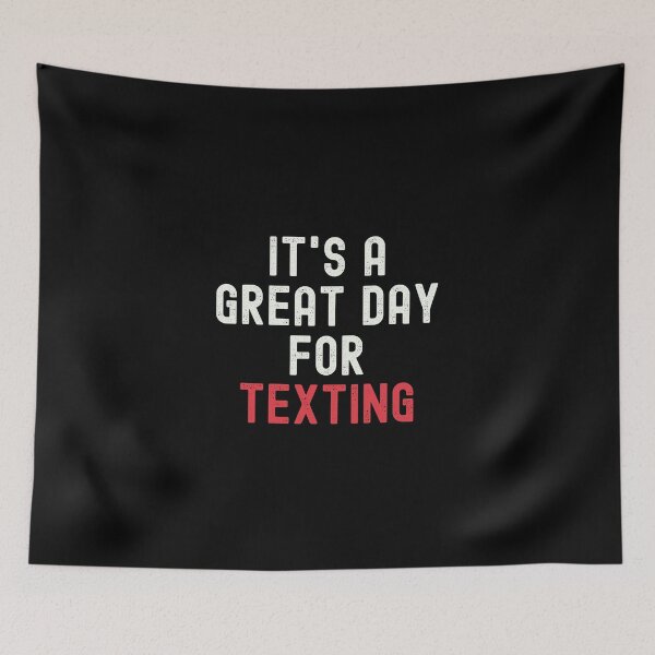 Item preview, It's a Great Day for Texting designed and sold by kindxinn.