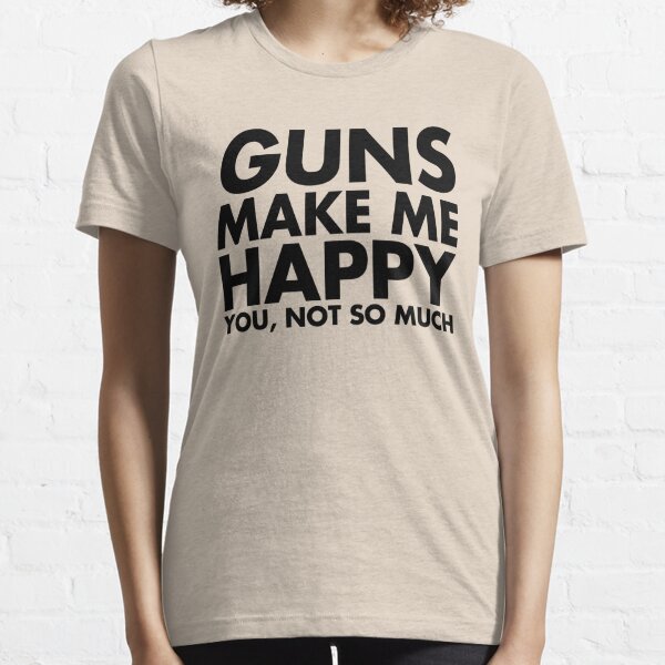 Details about   New Arms Make Me Happy You Not So Much Funny 2nd Amendment T Shirt S-3XL 