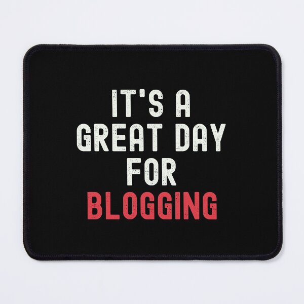 Item preview, It's a Great Day for Blogging designed and sold by kindxinn.