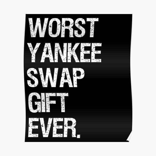 "Worst Yankee Swap Gift Ever design" Poster for Sale by TopRatedDesigns