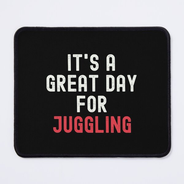 Item preview, It's a Great Day for Juggling designed and sold by kindxinn.
