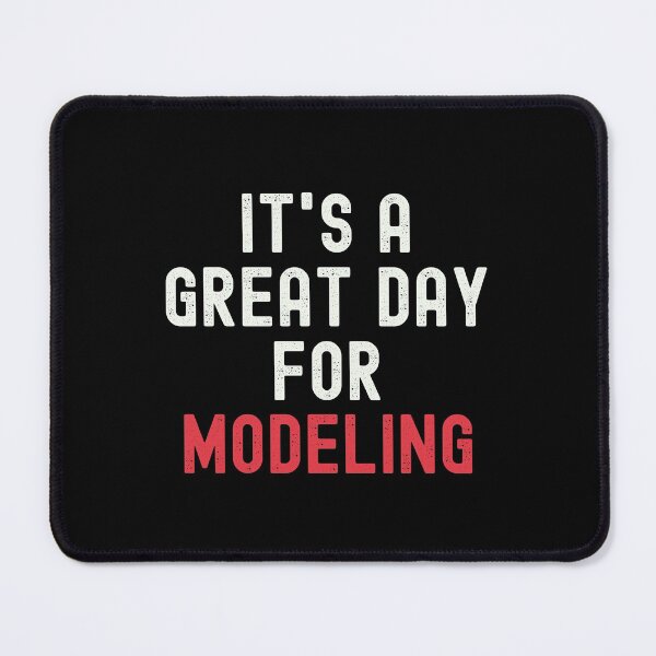 Item preview, It's a Great Day for Modeling designed and sold by kindxinn.