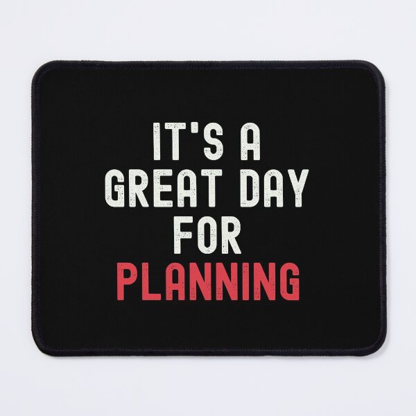 Item preview, It's a Great Day for Planning designed and sold by kindxinn.
