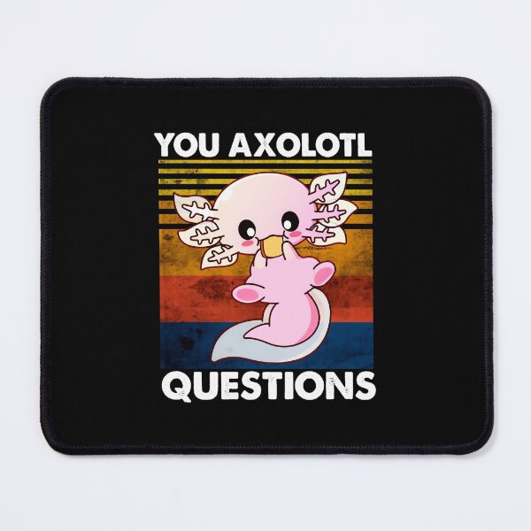 Item preview, Funny Cute Axolotl You Axolotl Questions Salamander designed and sold by HDankdesigner.
