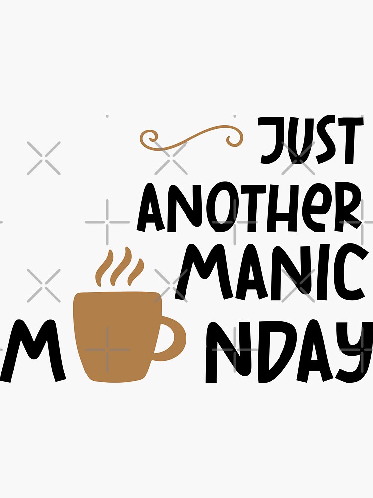 Just Another Manic Monday Sticker By Easy2find Redbubble 0152