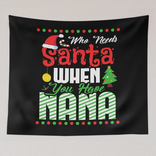 Item preview, Funny Christmas Nana Who Needs Santa When You Have Nana T-Shirt designed and sold by orvillesznpb70.