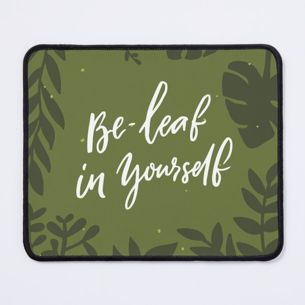 Item preview, Be-leaf in yourself. Funny pun quote believe in yourself designed and sold by Anna Kutukova.