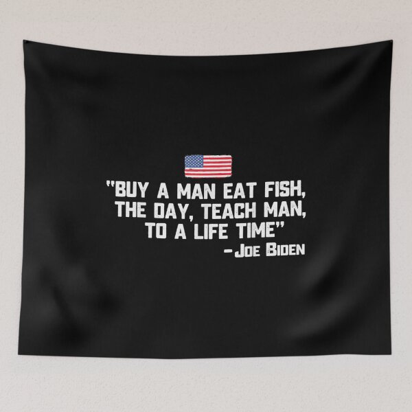 Item preview, Buy a man eat fish the day teach man Joe Biden Quote designed and sold by Masonbaxter.
