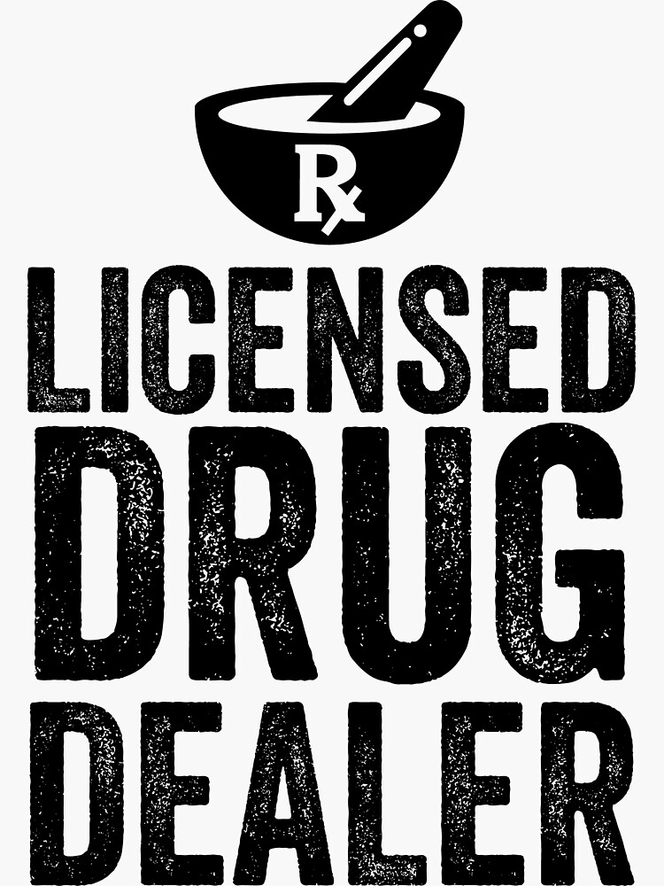 licensed-drug-dealer-funny-pharmacist-sticker-by-aurlextees-redbubble