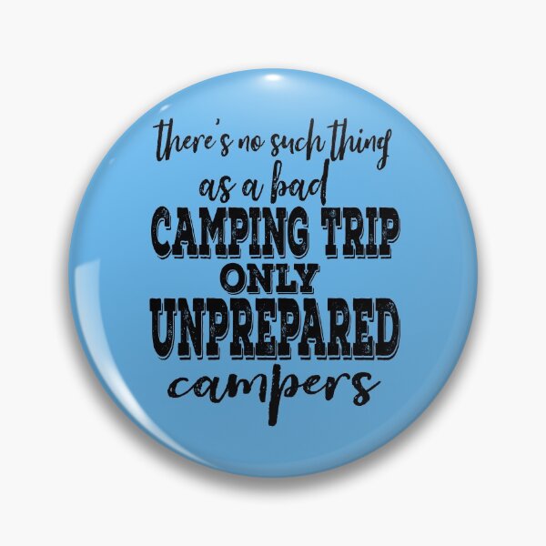 Item preview, There's no such thing as a bad camping trip only unprepared campers-summer.  designed and sold by DesignedBySnip.
