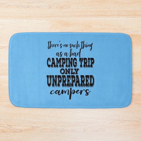 Item preview, There's no such thing as a bad camping trip only unprepared campers-summer.  designed and sold by DesignedBySnip.