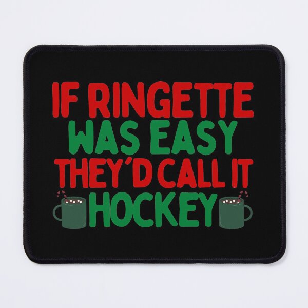 Item preview, If ringette was easy they'd call it hockey - Special Christmas Edition designed and sold by dacdibac.