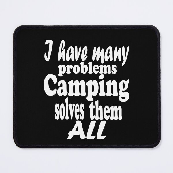 Item preview, I have many problems. Camping solves them all-summer. designed and sold by DesignedBySnip.