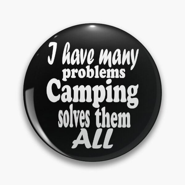 Item preview, I have many problems. Camping solves them all-summer.  designed and sold by DesignedBySnip.