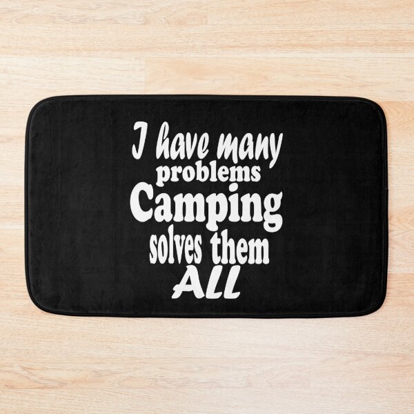 Item preview, I have many problems. Camping solves them all-summer.  designed and sold by DesignedBySnip.