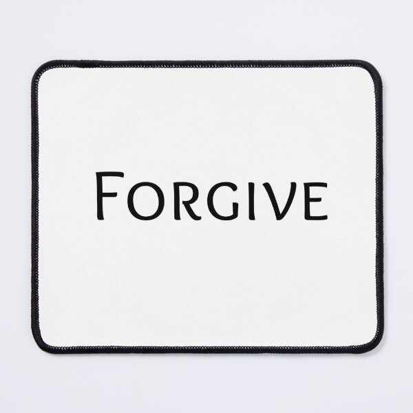 Item preview, Forgive misbehaviors forgive angers forgive misunderstanding mugs masks T-Shirts.Phone cases clocks Tapestries.Scarves designed and sold by Zab Nom.