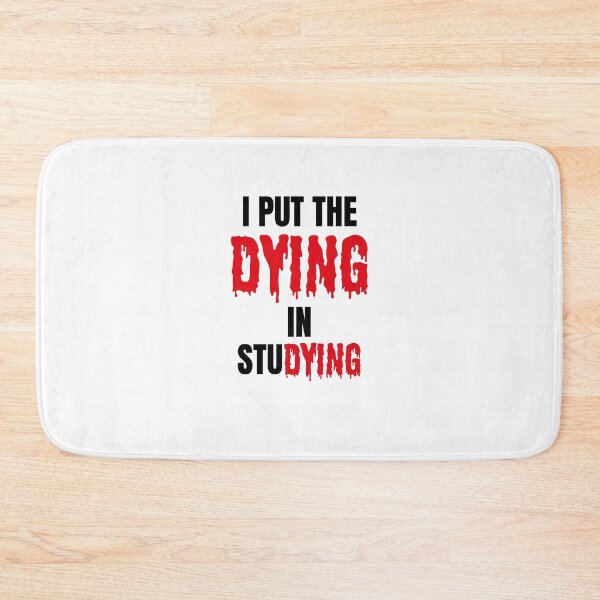 Item preview, I Put The Dying In Studying designed and sold by ArteSilenziosa.