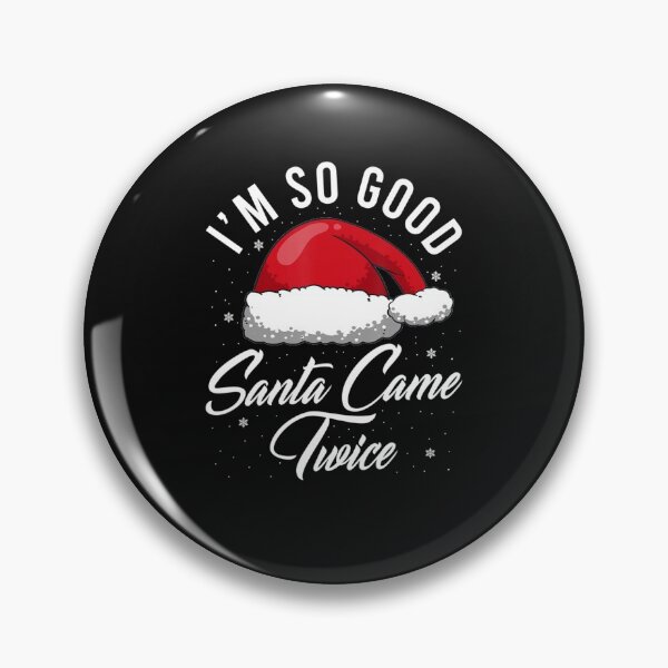 Item preview, Hilarious Im So Good Santa Came Twice Pun Holiday Humor designed and sold by whenevery3.