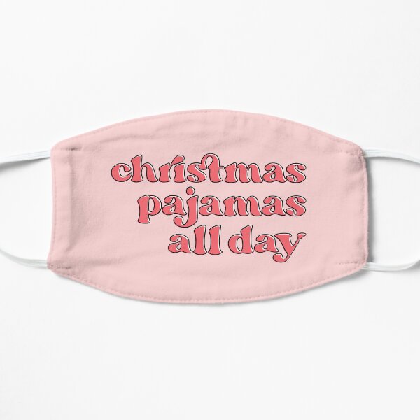 Christmas pajamas all day Flat Mask