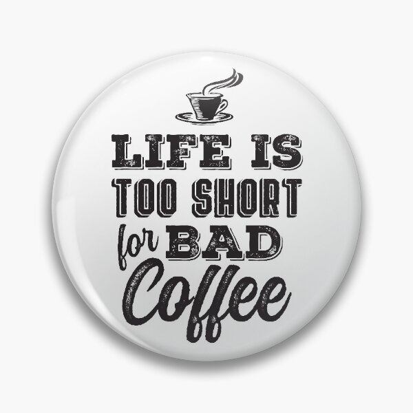 Item preview, Life is Too Short for Bad Coffee designed and sold by Rhu Creations.