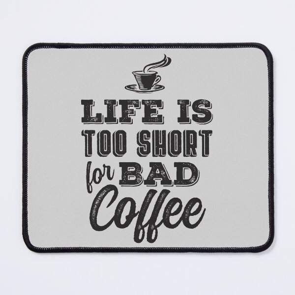 Item preview, Life is Too Short for Bad Coffee designed and sold by Rhu Creations.