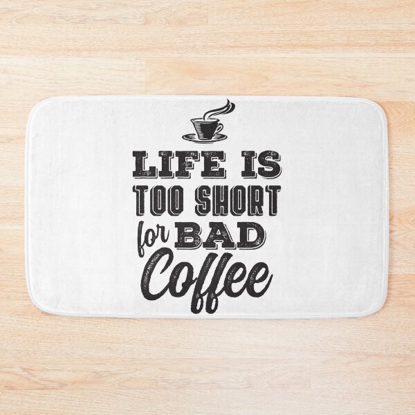 Item preview, Life is Too Short for Bad Coffee designed and sold by Rhu Creations.