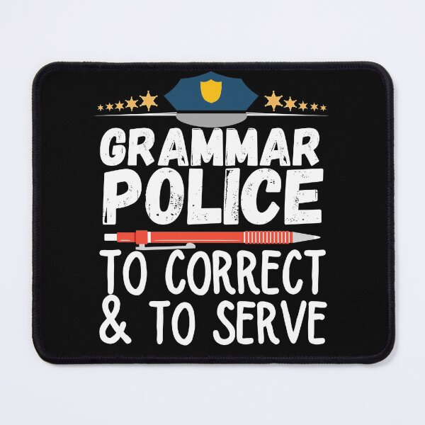 Item preview, Grammar Police to Serve and Correct designed and sold by ronaldsonou.
