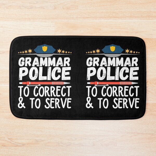 Item preview, Grammar Police to Serve and Correct designed and sold by ronaldsonou.