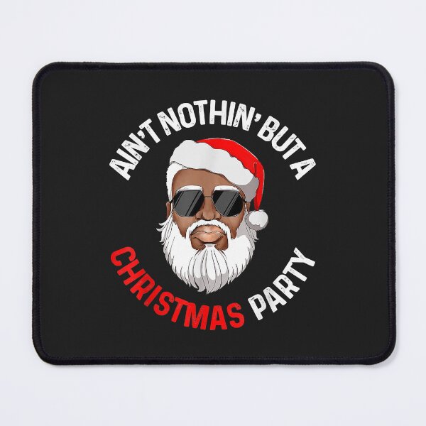 Item preview, Aint Nothin' But A Christmas Party Black African Santa Claus designed and sold by JeffreyMCombs.