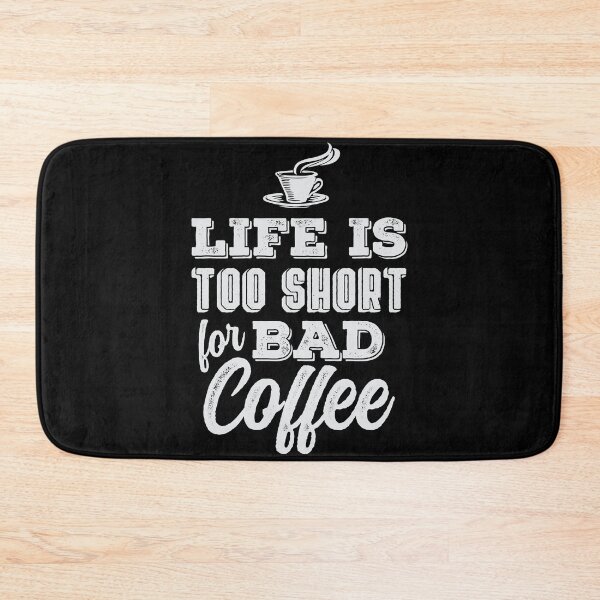 Item preview, Life is Too Short for Bad Coffee designed and sold by Rhu Creations.