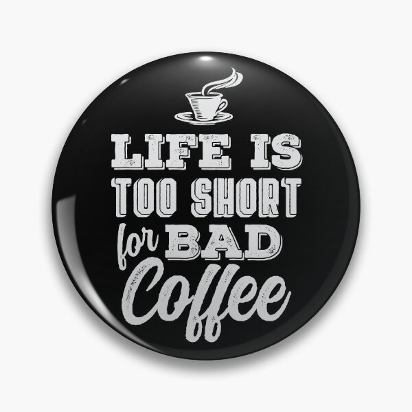 Item preview, Life is Too Short for Bad Coffee designed and sold by Rhu Creations.