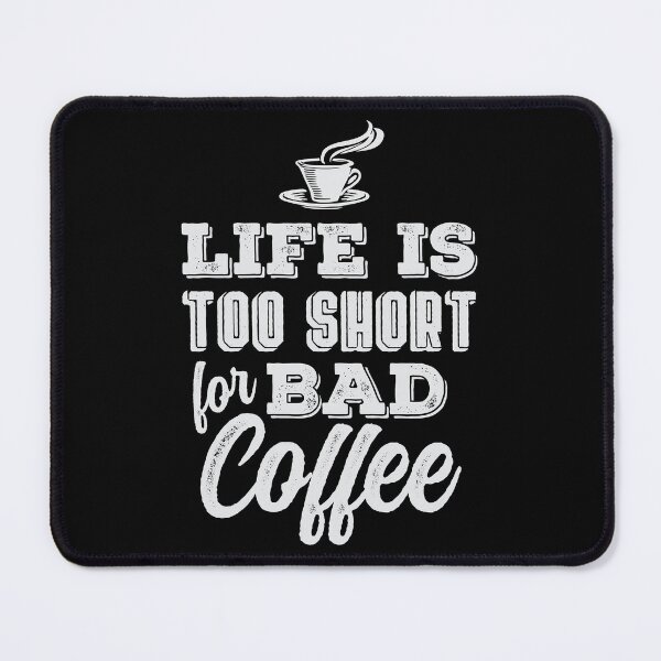 Item preview, Life is Too Short for Bad Coffee designed and sold by Rhu Creations.