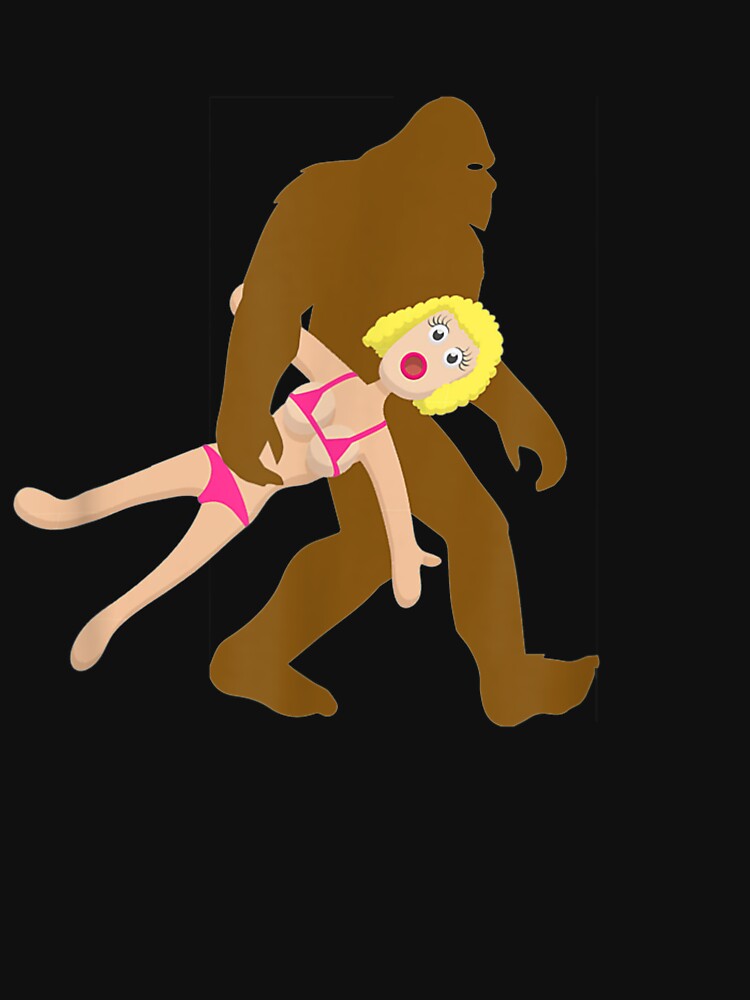 Cute Funny Sasquatch Gift | Bigfoot Blow Up Sex Doll Shirt Cute Funny Sasquatch Gift | Bigfoot Blow Up Sex Doll Shirt