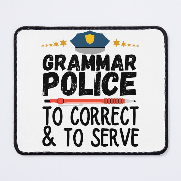 Item preview, Grammar Police to Serve and Correct designed and sold by ronaldsonou.