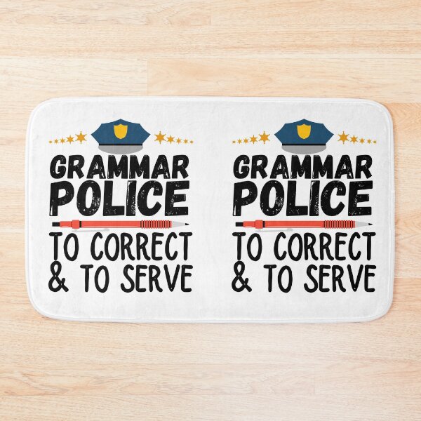Item preview, Grammar Police to Serve and Correct designed and sold by ronaldsonou.