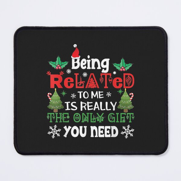 Item preview, Being Related Is Really The Only Gift You Need Christmas designed and sold by JeffreyMCombs.
