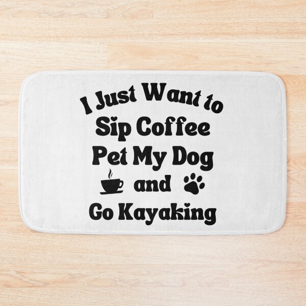 Item preview, Sip coffee, pet my dog and go kayaking designed and sold by TheGreenGoat.