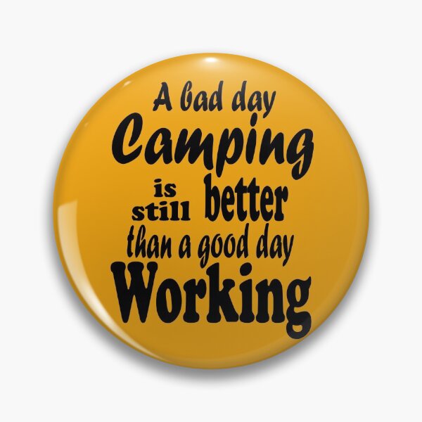 Item preview, A bad day camping is still better than a good day working-summer.  designed and sold by DesignedBySnip.
