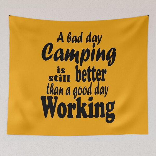 Item preview, A bad day camping is still better than a good day working-summer.  designed and sold by DesignedBySnip.