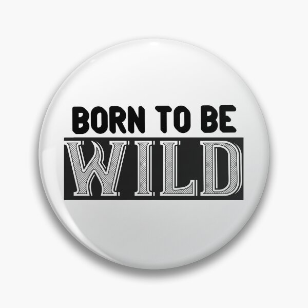 Item preview, Born to be wild designed and sold by yubamann.