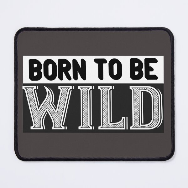Item preview, Born to be wild designed and sold by yubamann.