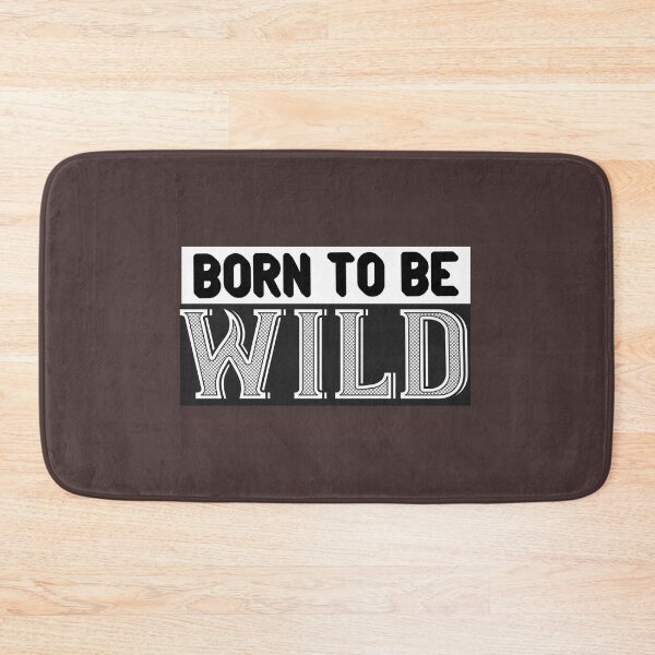 Item preview, Born to be wild designed and sold by yubamann.
