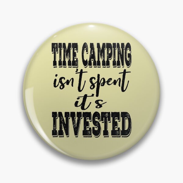 Item preview, Time camping isn't spent it's invested-summer.  designed and sold by DesignedBySnip.
